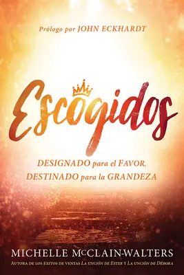 Escogidos / Auserwählt: Designado Para El Favor, Destinado Para La Grandeza - Escogidos / Chosen: Designado Para El Favor, Destinado Para La Grandeza