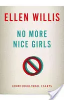 Keine netten Mädchen mehr: Gegenkulturelle Essays - No More Nice Girls: Countercultural Essays
