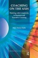 Coaching on the Axis: Umgang mit Komplexität im Business- und Executive-Coaching - Coaching on the Axis: Working with Complexity in Business and Executive Coaching