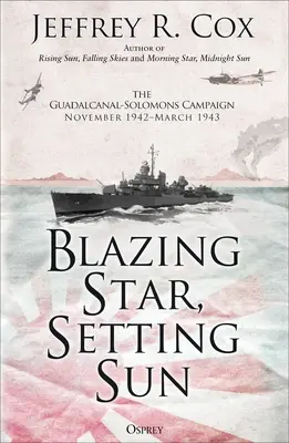 Lodernder Stern, untergehende Sonne: Der Guadalcanal-Solomons-Feldzug November 1942-März 1943 - Blazing Star, Setting Sun: The Guadalcanal-Solomons Campaign November 1942-March 1943