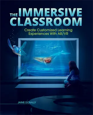 Das immersive Klassenzimmer: Maßgeschneiderte Lernerfahrungen mit AR/VR schaffen - The Immersive Classroom: Create Customized Learning Experiences with Ar/VR