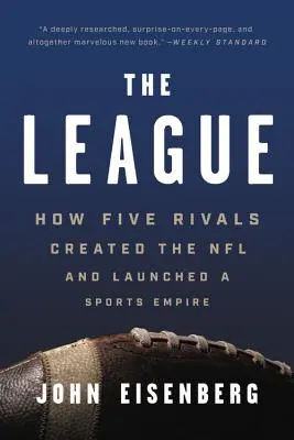 Die Liga: Wie fünf Rivalen die NFL gründeten und ein Sportimperium ins Leben riefen - The League: How Five Rivals Created the NFL and Launched a Sports Empire