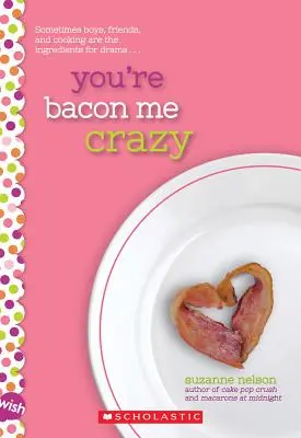 Du machst mich wahnsinnig: Ein Wunsch-Roman - You're Bacon Me Crazy: A Wish Novel