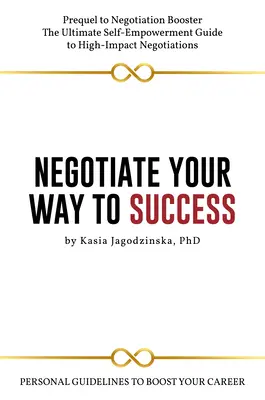 Verhandeln Sie Ihren Weg zum Erfolg: Persönlicher Leitfaden zur Förderung Ihrer Karriere - Negotiate Your Way to Success: Personal Guidelines to Boost Your Career