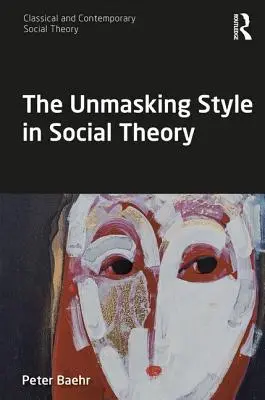 Der demaskierende Stil in der Gesellschaftstheorie - The Unmasking Style in Social Theory