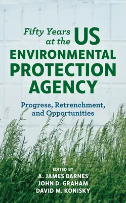 Fünfzig Jahre US-Umweltschutzbehörde: Fortschritte, Rückschritte und Chancen - Fifty Years at the US Environmental Protection Agency: Progress, Retrenchment, and Opportunities