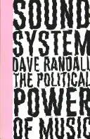 Sound System: Die politische Macht der Musik - Sound System: The Political Power of Music
