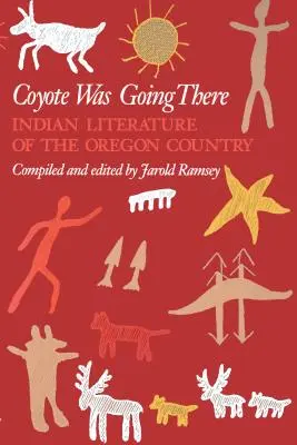 Coyote Was Going There: Indianische Literatur aus dem Oregon Country - Coyote Was Going There: Indian Literature of the Oregon Country