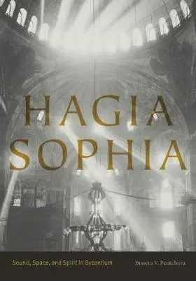 Hagia Sophia: Klang, Raum und Geist in Byzanz - Hagia Sophia: Sound, Space, and Spirit in Byzantium