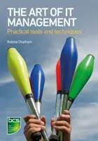 Die Kunst des IT-Managements - Praktische Werkzeuge, Techniken und menschliche Fähigkeiten - The Art of IT Management - Practical tools, techniques and people skills