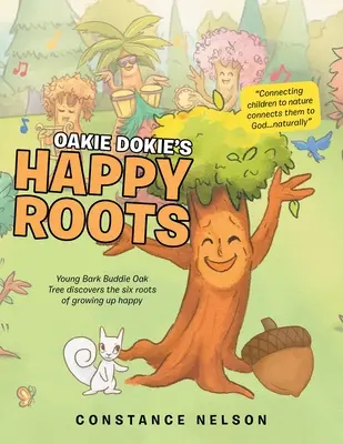 Oakie Dokie's Happy Roots: Der junge Eichenbaum Bark Buddie entdeckt die sechs Wurzeln des glücklichen Erwachsenwerdens - Oakie Dokie's Happy Roots: Young Bark Buddie Oak Tree Discovers the Six Roots of Growing up Happy