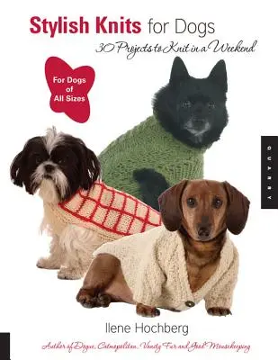 Stylish Knits for Dogs: 30 Projekte zum Stricken an einem Wochenende - Stylish Knits for Dogs: 30 Projects to Knit in a Weekend