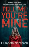 Sag mir, dass du mein bist (Noreback Elisabeth (Autor)) - Tell Me You're Mine (Noreback Elisabeth (Author))