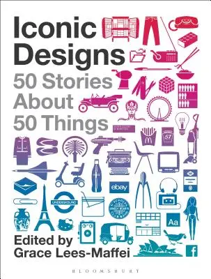 Ikonische Designs: 50 Geschichten über 50 Dinge - Iconic Designs: 50 Stories about 50 Things