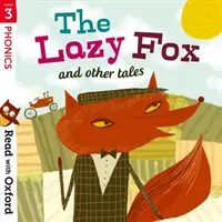 Lesen mit Oxford: Stufe 3: Phonetik: Der faule Fuchs und andere Märchen - Read with Oxford: Stage 3: Phonics: The Lazy Fox and Other Tales
