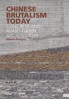 Chinesischer Brutalismus heute: Konkrete und avantgardistische Architektur - Chinese Brutalism Today: Concrete and Avant-Garde Architecture