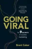 Going Viral - Die 9 Geheimnisse des unwiderstehlichen Marketings - Going Viral - The 9 secrets of irresistible marketing