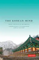 Der koreanische Geist: Die zeitgenössische koreanische Kultur verstehen - The Korean Mind: Understanding Contemporary Korean Culture