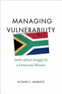 Verwundbarkeit bewältigen: Südafrikas Ringen um eine demokratische Rhetorik - Managing Vulnerability: South Africa's Struggle for a Democratic Rhetoric