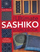 Das ultimative Sashiko-Quellenbuch: Muster, Projekte und Inspirationen - The Ultimate Sashiko Sourcebook: Patterns, Projects and Inspirations