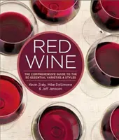 Rotwein: Der umfassende Leitfaden zu den 50 wichtigsten Sorten und Stilen - Red Wine: The Comprehensive Guide to the 50 Essential Varieties & Styles