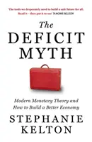 Mythos Defizit - Die moderne Geldtheorie und wie man eine bessere Wirtschaft aufbaut - Deficit Myth - Modern Monetary Theory and How to Build a Better Economy
