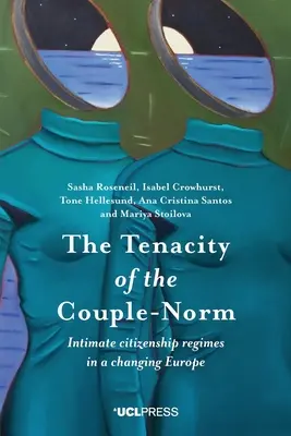 Die Hartnäckigkeit der Paarnorm: Intime Staatsbürgerschaftsregelungen in einem Europa im Wandel - The Tenacity of the Couple-Norm: Intimate citizenship regimes in a changing Europe