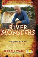 Flussmonster: Wahre Geschichten von denen, die nicht entkommen sind - River Monsters: True Stories of the Ones That Didn't Get Away