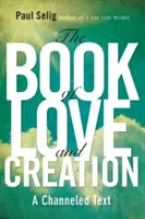 Das Buch der Liebe und der Schöpfung: Ein gechannelter Text - The Book of Love and Creation: A Channeled Text