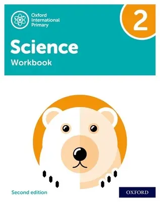 Oxford International Grundschulwissenschaft Zweite Ausgabe: Arbeitsbuch 2 - Oxford International Primary Science Second Edition: Workbook 2