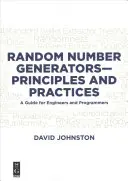 Zufallszahlengeneratoren - Prinzipien und Praktiken: Ein Leitfaden für Ingenieure und Programmierer - Random Number Generators--Principles and Practices: A Guide for Engineers and Programmers