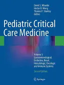 Pädiatrische Intensivmedizin: Band 3: Gastroenterologisches, endokrines, renales, hämatologisches, onkologisches und immunologisches System - Pediatric Critical Care Medicine: Volume 3: Gastroenterological, Endocrine, Renal, Hematologic, Oncologic and Immune Systems
