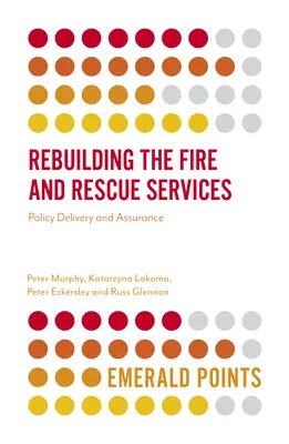 Wiederaufbau der Feuerwehren und Rettungsdienste: Umsetzung der Politik und Sicherstellung - Rebuilding the Fire and Rescue Services: Policy Delivery and Assurance