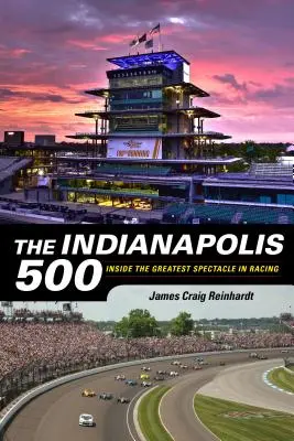 Das Indianapolis 500: Einblicke in das größte Spektakel des Rennsports - The Indianapolis 500: Inside the Greatest Spectacle in Racing