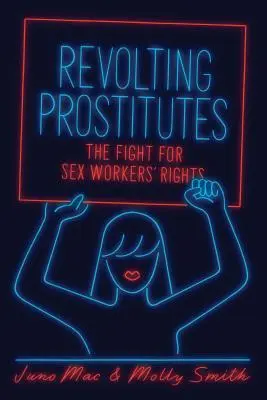 Revoltende Prostituierte: Der Kampf um die Rechte der Sexarbeiterinnen - Revolting Prostitutes: The Fight for Sex Workers' Rights