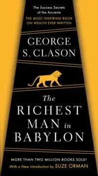 Der reichste Mann Babylons: Die Erfolgsgeheimnisse der Antike - das inspirierendste Buch über Reichtum, das je geschrieben wurde - The Richest Man in Babylon: The Success Secrets of the Ancients--The Most Inspiring Book on Wealth Ever Written