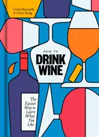 Wie man Wein trinkt: Der einfachste Weg, herauszufinden, was man mag - How to Drink Wine: The Easiest Way to Learn What You Like