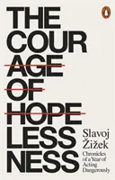 Mut der Hoffnungslosigkeit - Chronik eines Jahres des gefährlichen Handelns - Courage of Hopelessness - Chronicles of a Year of Acting Dangerously