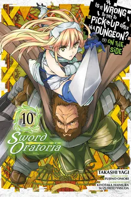 Ist es falsch, Mädchen im Dungeon aufzureißen? nebenbei: Sword Oratoria, Bd. 10 (Manga) - Is It Wrong to Try to Pick Up Girls in a Dungeon? on the Side: Sword Oratoria, Vol. 10 (Manga)