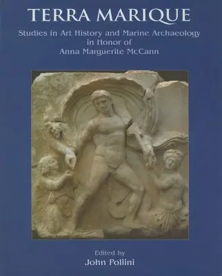 Terra Marique - Festschrift für Anna Marguerite McCann zur Verleihung der Goldmedaille des Archaeological Institute of America - Terra Marique - Studies in honour of Anna Marguerite McCann on the receipt of the Gold Medal of the Archaeological Institute of America