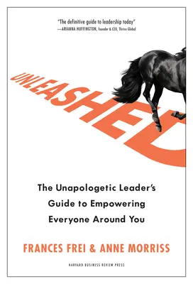 Entfesselt: Der Leitfaden für unvoreingenommene Führungskräfte zur Befähigung aller Menschen um Sie herum - Unleashed: The Unapologetic Leader's Guide to Empowering Everyone Around You