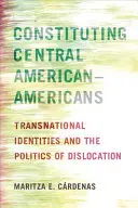 Die Konstituierung der Mittelamerika-Amerikaner: Transnationale Identitäten und die Politik der Dislokation - Constituting Central American-Americans: Transnational Identities and the Politics of Dislocation