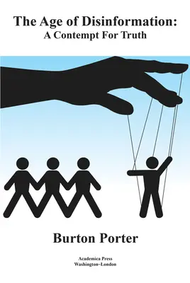 Das Zeitalter der Desinformation: Eine Verachtung der Wahrheit - The Age of Disinformation: A Contempt for Truth