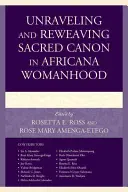 Der heilige Kanon in der afrikanischen Frauenwelt enträtseln und neu weben - Unraveling and Reweaving Sacred Canon in Africana Womanhood