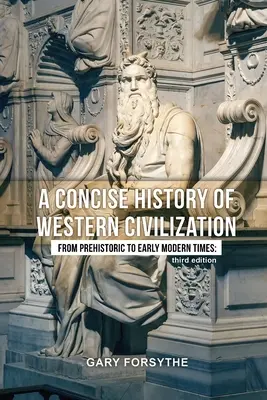 Eine kompakte Geschichte der westlichen Zivilisation: Von der Prähistorie bis zur frühen Neuzeit: Dritte Auflage - A Concise History of Western Civilization: From Prehistoric to Early Modern Times: Third Edition