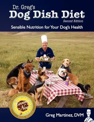 Dr. Greg's Dog Dish Diet: Sinnvolle Ernährung für die Gesundheit Ihres Hundes (Zweite Auflage) - Dr. Greg's Dog Dish Diet: Sensible Nutrition for Your Dog's Health (Second Edition)