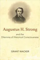 Augustus H. Strong und das Dilemma des historischen Bewusstseins - Augustus H. Strong and the Dilemma of Historical Consciousness