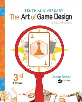 Die Kunst des Spieldesigns: Ein Buch der Linsen, Dritte Auflage - The Art of Game Design: A Book of Lenses, Third Edition