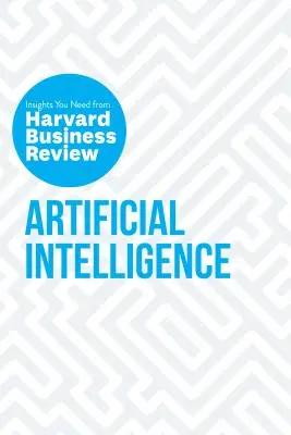Künstliche Intelligenz: Die Einblicke, die Sie brauchen, von Harvard Business Review - Artificial Intelligence: The Insights You Need from Harvard Business Review