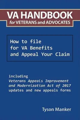 Va-Handbuch für Veteranen und Anwälte: Wie Sie Leistungen beantragen und Rechtsmittel einlegen - Va Handbook for Veterans and Advocates: How to File for Va Benefits and Appeal Your Claim